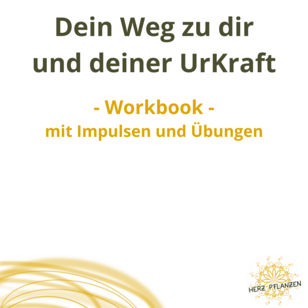 Workbook - Dein Weg zu dir und deiner UrKraft